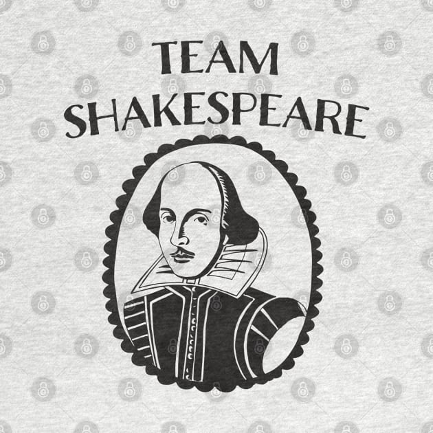 TEAM SHAKESPEARE GIFT FOR THEATRE FAN by YellowDogTees